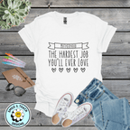 Motherhood – The Hardest Job You’ll Ever Love | Inspirational Mom Shirt | Mother’s Day Graphic Tee | Cute Mama T-Shirt