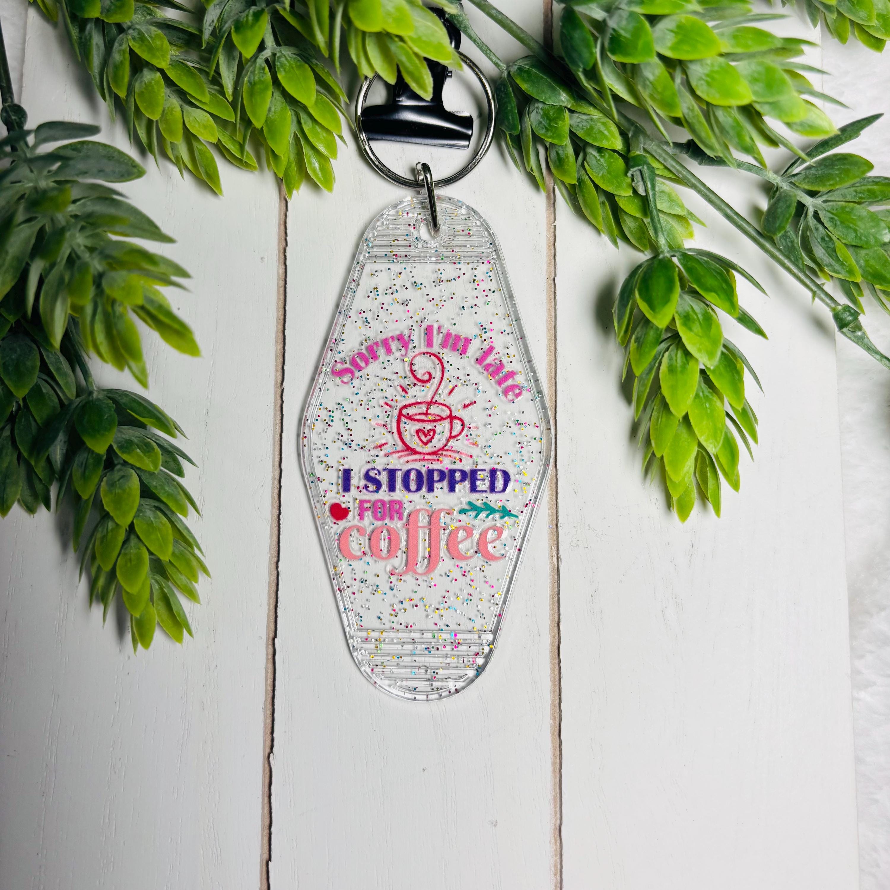 Sorry I’m Late, I Stopped for Coffee Motel Keychain – Glitter Retro Acrylic Key Tag