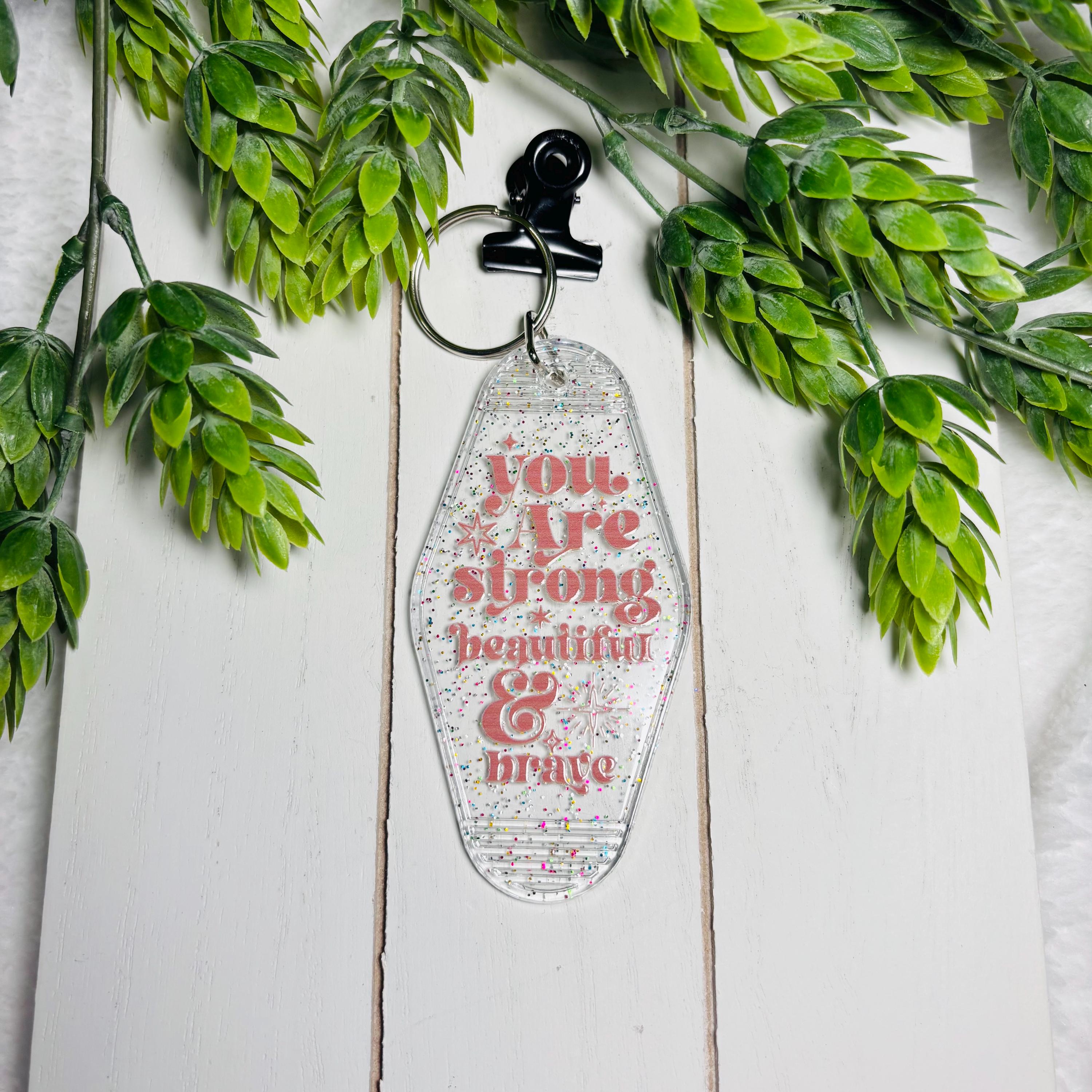 You Are Strong, Beautiful &amp; Brave Motel Keychain – Glitter Positive Affirmation Key Tag