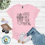 Coffee First, Then Mom’ing Graphic Tee | Funny Mom Shirt | Cute Coffee Lover T-Shirt | Motherhood Humor Tee