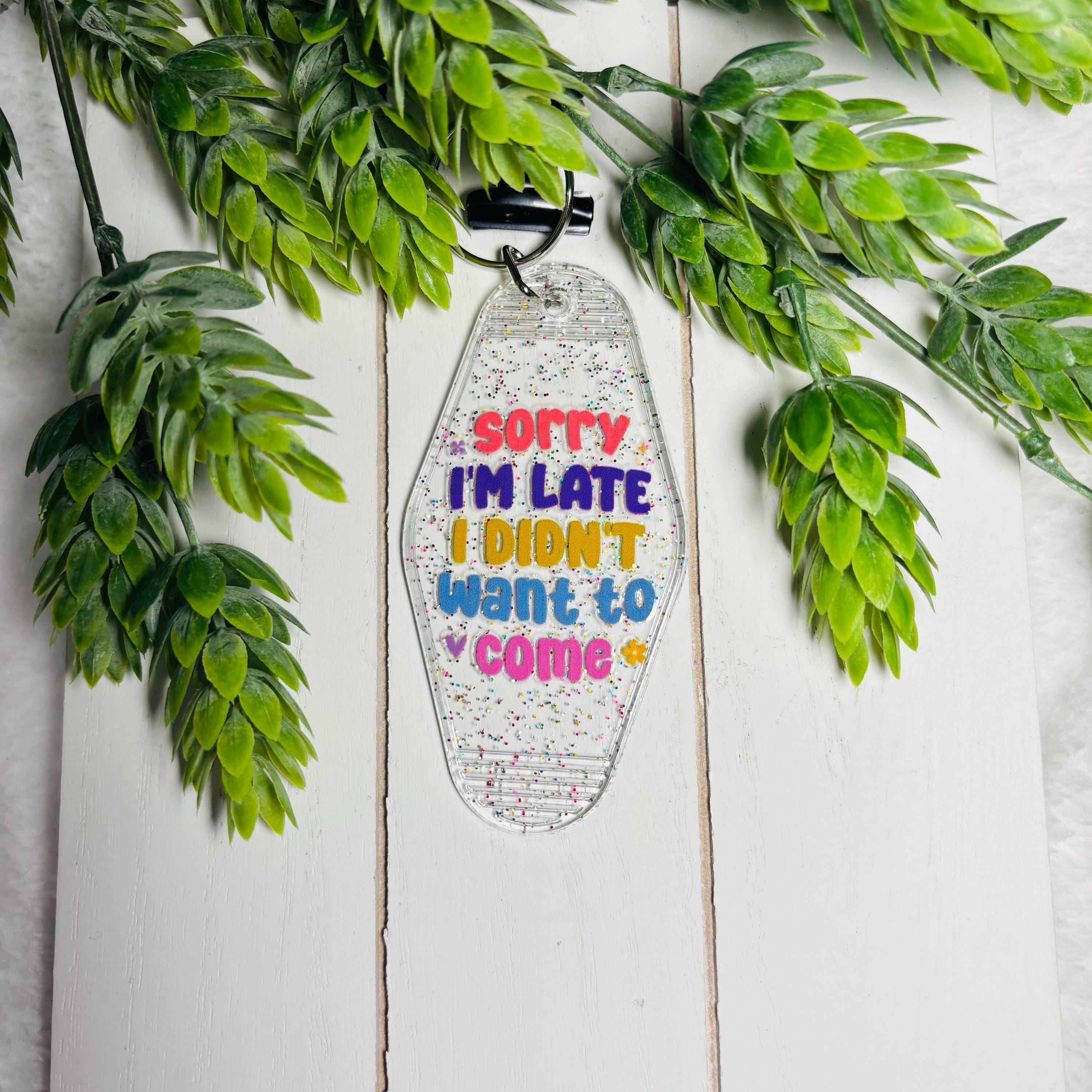 Sorry I’m Late, I Didn’t Want to Come Motel Keychain – Glitter Retro Acrylic Key Tag