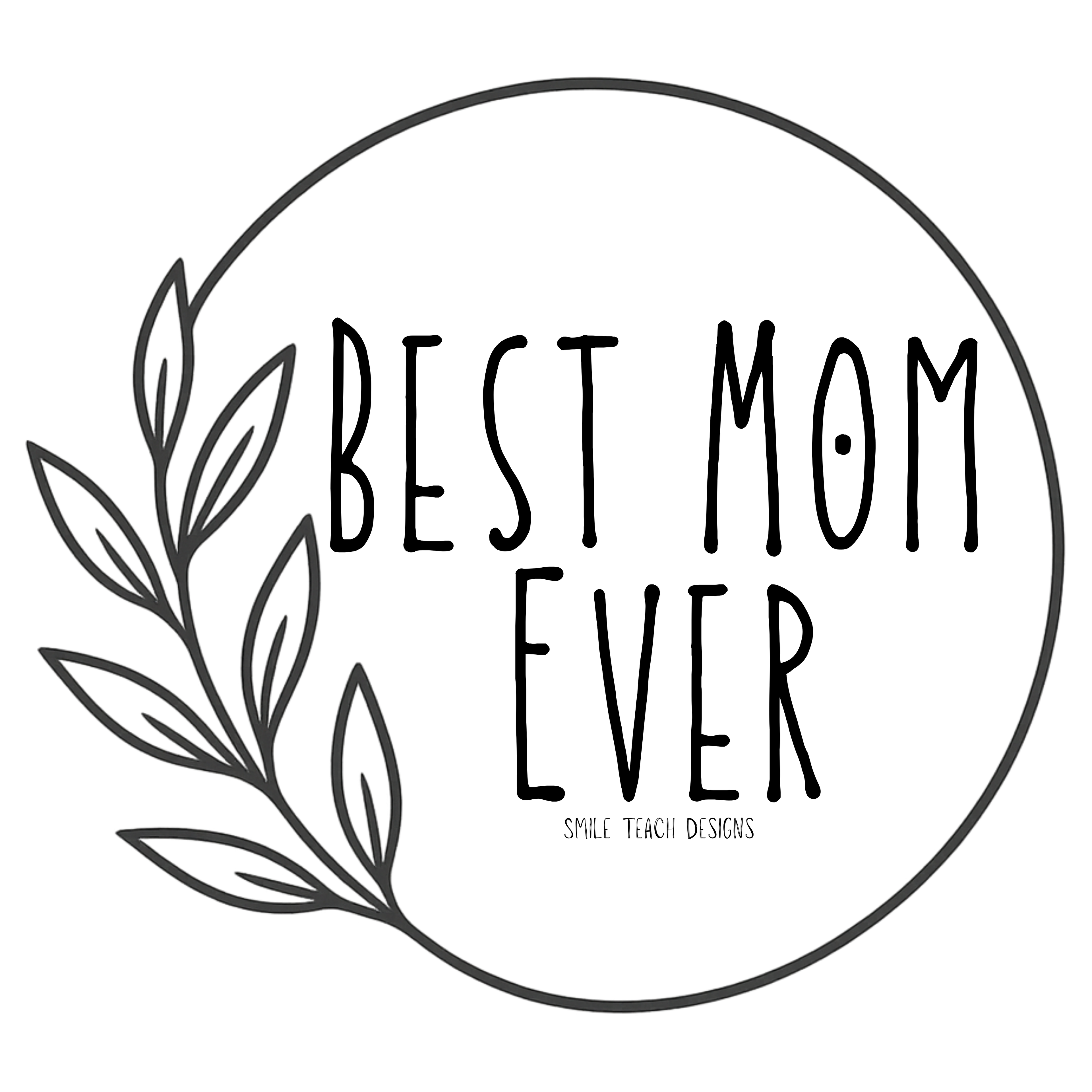 Best Mom Ever PNG – Minimalist Floral Circle Design – Mother’s Day Digital Download